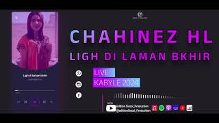 CHAHINEZ HL  Laman bkhir  Live Kabyle 2024 [upl. by Dawes]