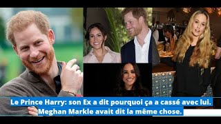 Le Prince Harry son Ex a dit pourquoi ça a casse avec lui Meghan Markle avait dit la même chose [upl. by Eloc]