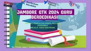 JAMBORE GURU BERDEDIKASI 2024 PROYEK PENGUATAN PROFIL PELAJAR PANCASILA MELALUI NADA DAN IRAMA [upl. by Doralynn]