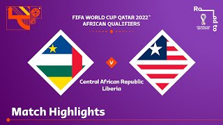 Central African Republic v Liberia  FIFA World Cup Qatar 2022 Qualifier  Match Highlights [upl. by Nyrehtak]