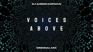 DJ Ahorn Kofman Voices Above Original Mix [upl. by Stoeber74]