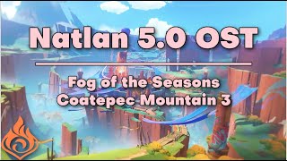 Fog of the Seasons  Coatepec Mountain 3 Genshin Impact Natlan 50 OST [upl. by Aihsemat]