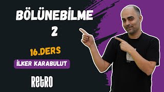 16 Bölünebilme  2  İlker KARABULUT  2025 [upl. by Aztiley]