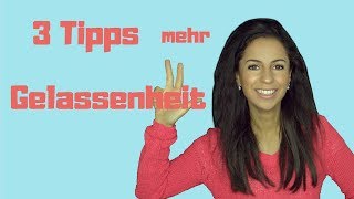 3 Tipps für mehr Gelassenheit weniger Sorgen [upl. by Eimme]