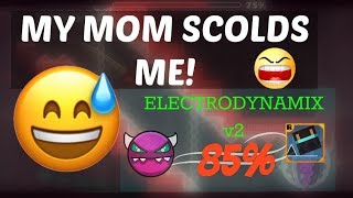 My Mom SCOLDED ME 45 GD Electrodynamix v2 85 [upl. by Hildy600]