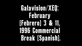 Galavision amp XEQ Television February Febrero 3 amp 11 1996 Commercial Break Spanish [upl. by Heringer]