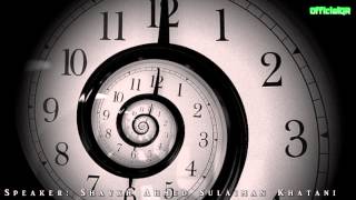 The Reality of Time  Shaykh Ahmed Sulaiman Khatani ᴴᴰ [upl. by Eirlav61]