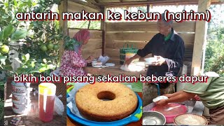 antarin makan ke kebun ngirimbikin bolu pisang beberes dapur aday in my life [upl. by Runck]