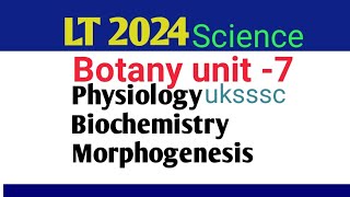 Lt Science Botany unit7 Physiology Biochemistry Morphogenesis tgt pgt uksssc [upl. by Sev]