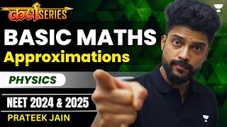 Basic Maths  Approximations 🔥  PHYSICS  NEET 2024 amp 2025  Karna Batch 💥 Prateek Jain [upl. by Kurland]