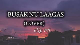 BUSAK NU LAAGAS  COVER ellyrcj Lagu Murut [upl. by Annohsal]