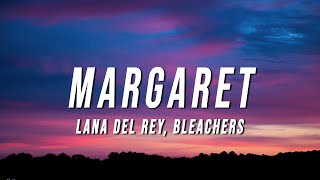 Lana Del Rey  Margaret Lyrics ft Bleachers [upl. by Yendroc]