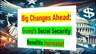 Trump’s Plan for Social Security – Here’s What Could Change  Benefits Increase [upl. by Bernstein]