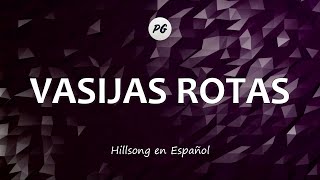 VASIJAS ROTAS  Hillsong en Español Letra [upl. by Wendin]