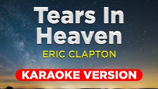 TEARS IN HEAVEN  Eric Clapton KARAOKE VERSION with lyrics [upl. by Ashwin]