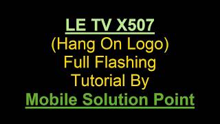 Le Tv X507 Full Flashing Tutorial brom error s brom download da fail 2004 [upl. by Eeliak]