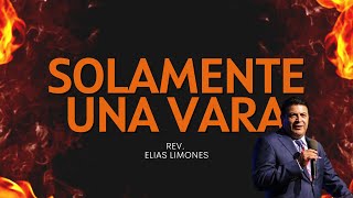 Solamente Una Vara  Rev Elias Limones  Encendidos 2022 [upl. by Austen806]