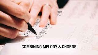 Combining Melody amp Chords [upl. by Ludba]