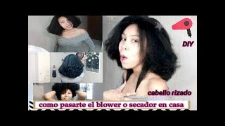 COMO PASARTE EL BLOWER O SECADOR PASO A PASOHair TutorialAlisar sin plancha cabello rizado [upl. by Johns]