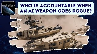 Who Is Accountable When an AI Weapon Goes Rogue [upl. by Aneehc878]