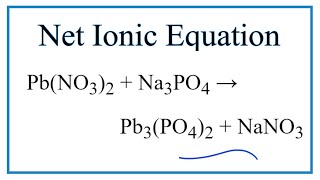 How to Write the Net Ionic Equation for PbNO32  Na3PO4  Pb3PO42  NaNO3 [upl. by Madaih]