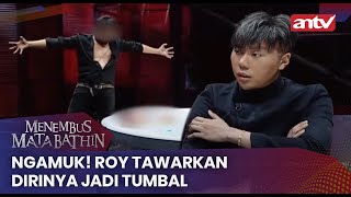 Ngamuk Roy Tawarkan Dirinya Jadi Tumbal  Menembus Mata Batin ANTV Eps 110 34 [upl. by Tibbitts205]