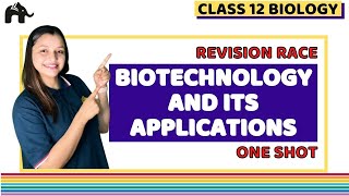 Biotechnology and its Applications Class 12 Biology NCERT Chapter 12  Biology Revision  One Shot [upl. by Johny]