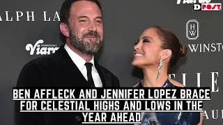 Ben Affleck and Jennifer Lopez Brace for Celestial Highs and Lows in the Year Ahead [upl. by Havelock]