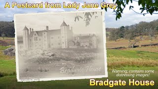 BRADGATE HOUSE  A Postcard from Lady Jane Grey [upl. by Ardnazil]