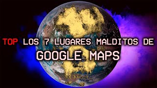 TOP 7 lugares malditos de Google Maps [upl. by Nnaoj]