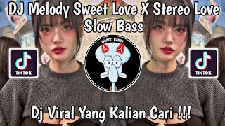 DJ MELODY SWEET LOVE X STEREO LOVE SLOW BASS VIRAL TIKTOK [upl. by Dlarrej]