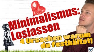 Minimalismus Loslassen Tipps  4 Ursachen warum du festhältst [upl. by Heilner]