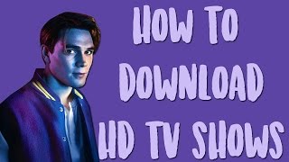 how to download hd tv shows 2017 ONLY MAC [upl. by Ivens]