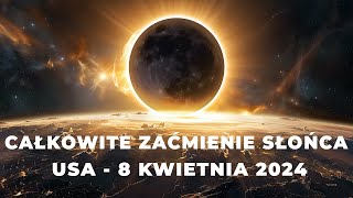 8 Kwietnia 2024  Całkowite Zaćmienie Słońca w USA [upl. by Endaira]