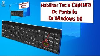 HABILITAR TECLA CAPTURA de PANTALLA o imagen en la PC con WINDOWS 10 [upl. by Pickett]