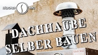 Dachhaube für den Räucherofen selber bauen Räucherwiki Folge 35 [upl. by Suirauqram]