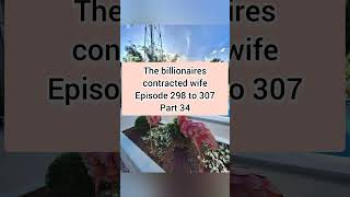 the billionaires contracted wife 298 307 part 34 [upl. by Anos]