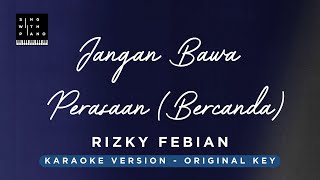 Bercanda  Rizky Febian Original Key Karaoke  Piano Instrumental Cover with Lyrics [upl. by Yalcrab]