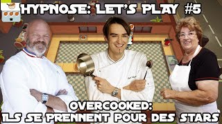 HYPNOSE LETS PLAY 5  Overcooked ils se prennent pour des stars [upl. by Sheilah]