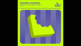 Rob Brito Phonique  More Ft Roland Clark Extended Mix SUPERFETT RECORDS [upl. by Ylnevaeh]