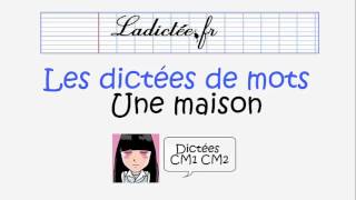 Une maison  Dictée de mots préparatoire pour la dictée CM1 ladicteefr [upl. by Nnaillek163]