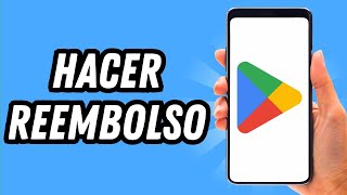 Como hacer un reembolso en Play Store 2024 GUÍA COMPLETA [upl. by Julide]