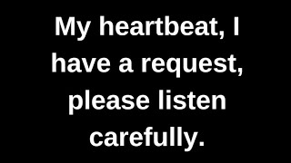 My heartbeat I have a request please love quotes love messages love letter heartfelt messages [upl. by Baiss]