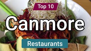 Top 10 Restaurants to Visit in Canmore Alberta  Canada  English [upl. by Tnahsarp852]