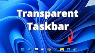 How to Make Taskbar Transparent in Windows 11 [upl. by Nessah573]