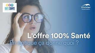 Loffre 100 Santé en optique cest quoi  La réforme 100 Santé  En savoir [upl. by Milissa]