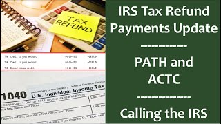 2022 Tax Refund Payment Updates PATH and ACTC vs RCTC PATH Payments  Calling the IRS [upl. by Canica]