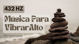 Música 432Hz  Música Para Vibrar Alto  Armonía con el Universo  Autosanación [upl. by Laws]