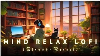 Mind Relaxing Mashup🌸SlowedampReverb😍Arijit Singh Love mashup🥰Heart Touching Songs❤arijitsinghmashup [upl. by Htebazila]