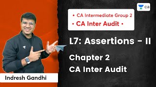 L7 Assertions II  Chapter 2  CA Inter Audit  Indresh Gandhi  Unacademy CA Intermediate Group 2 [upl. by Royden]